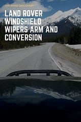 Land Rover Windshield Wipers Arm and Blade Conversion