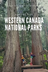 Must see National Parks in Western Canada. Bring the Kids!